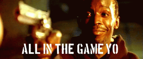 All In The Game Yo from The Wire (2002), captioned "All in the game, yo.", Cool and Resigned reaction animated GIF