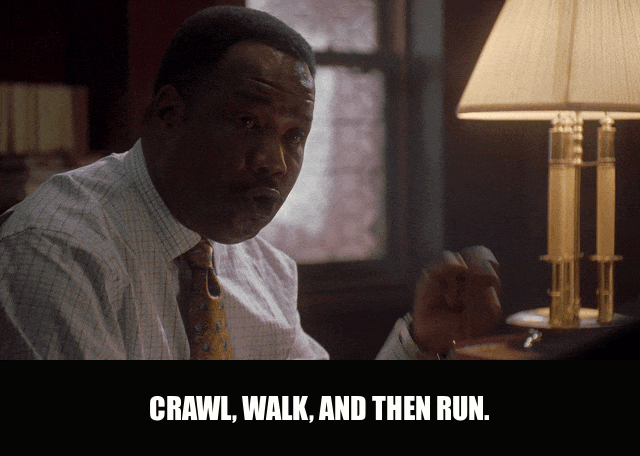 Isiah Whitlock Jr. in The Wire (2002), captioned "Crawl, walk, and then run.", Patronizing and Amused reaction animated GIF