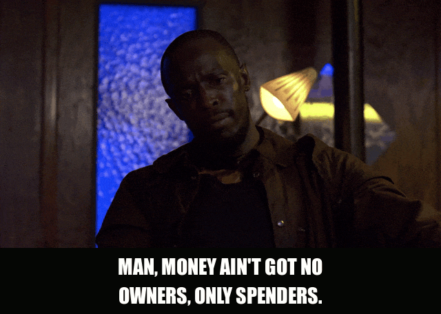 Michael K. Williams in The Wire (2002), captioned "Man, money ain't got no owners, only spenders.", Cool and Taunting reaction animated GIF