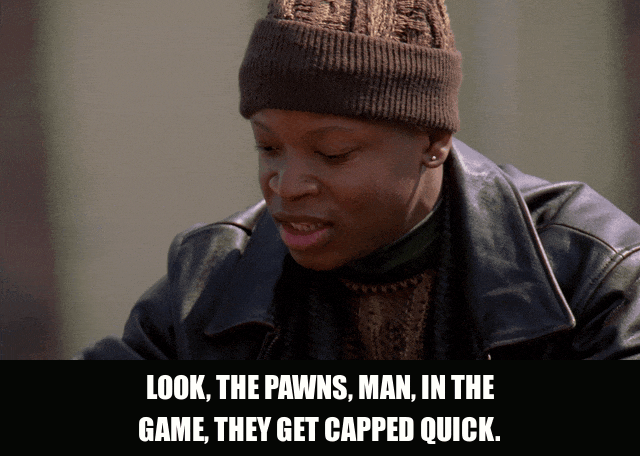 Larry Gilliard Jr. in The Wire (2002), captioned "Look, the pawns, man, in the game, they get capped quick.", Matter-Of-Fact and World-Weary reaction animated GIF