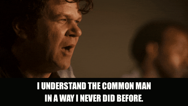 John C. Reilly in Walk Hard (2007), captioned "I understand the common man in a way I never did before.", Earnest and Pretentious reaction animated GIF