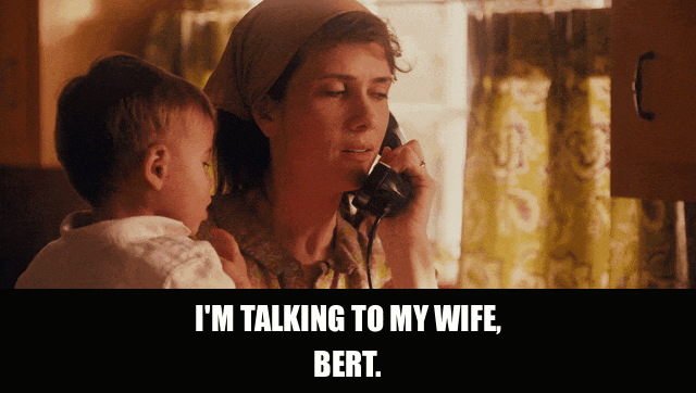 John C. Reilly in Walk Hard (2007), captioned "I'm talking to my wife, Bert.", Matter Of Fact and Deadpan reaction animated GIF