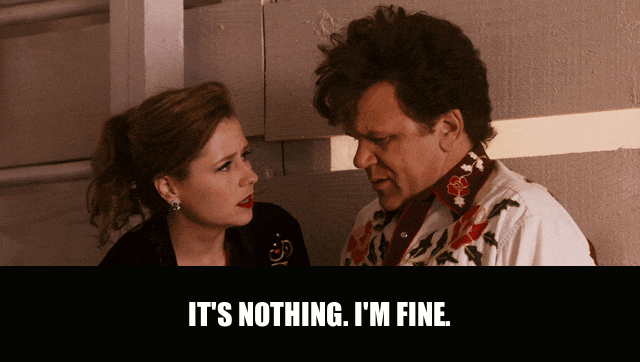 John C. Reilly in Walk Hard (2007), captioned "It's nothing. I'm fine.", Deflecting and Tense reaction animated GIF