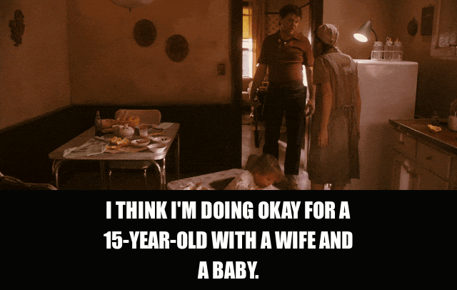 John C. Reilly in Walk Hard (2007), captioned "I think I'm doing okay for a 15-year-old with a wife and a baby.", Proud and Oblivious reaction animated GIF