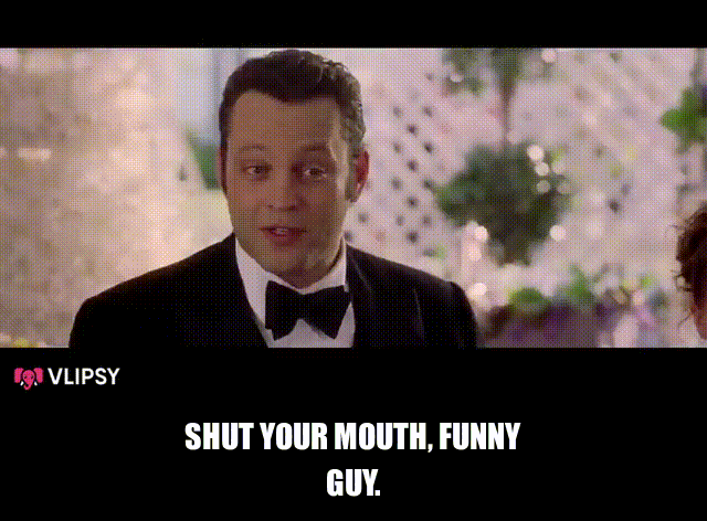 Vince Vaughn in Wedding Crashers (2005), captioned "Shut your mouth, funny guy.", Funny and Awkward reaction animated GIF